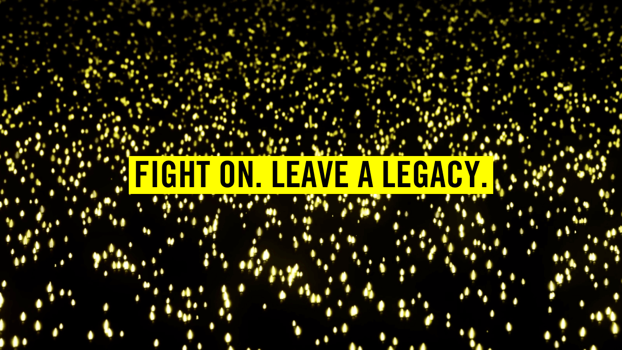 Fight On. Leave A Legacy: A New Chapter in our Gift in Wills Work
